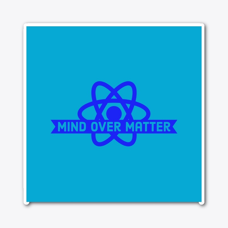 MIND OVER MATTER