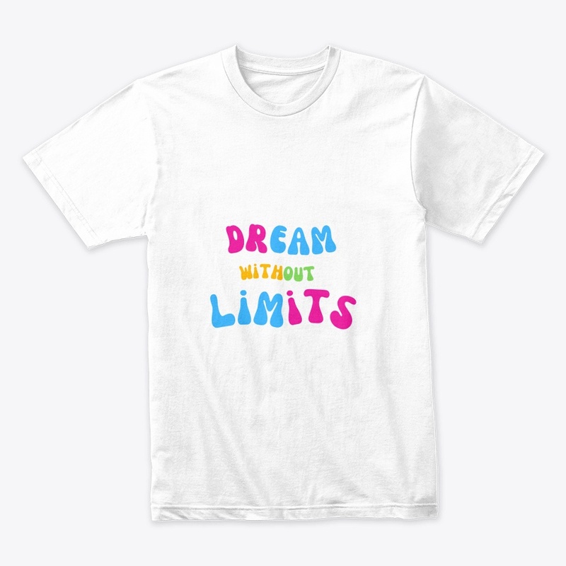 Dream Without Limits t-shirt