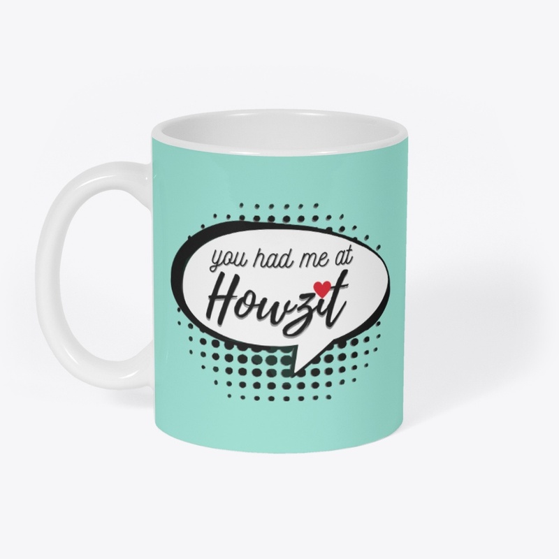 You had me at Howzit