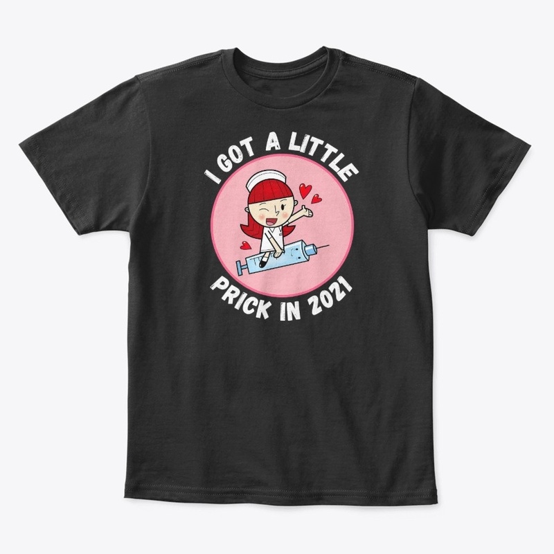 Funny 2021 Got Little Prick Pro Vaccine 