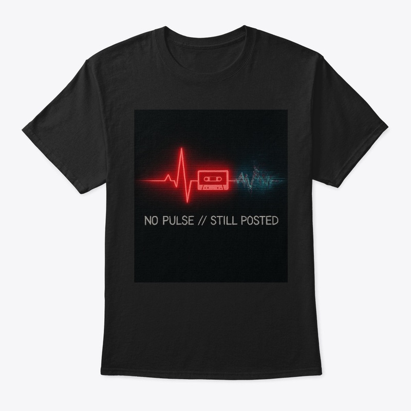No Pulse // Still Posted