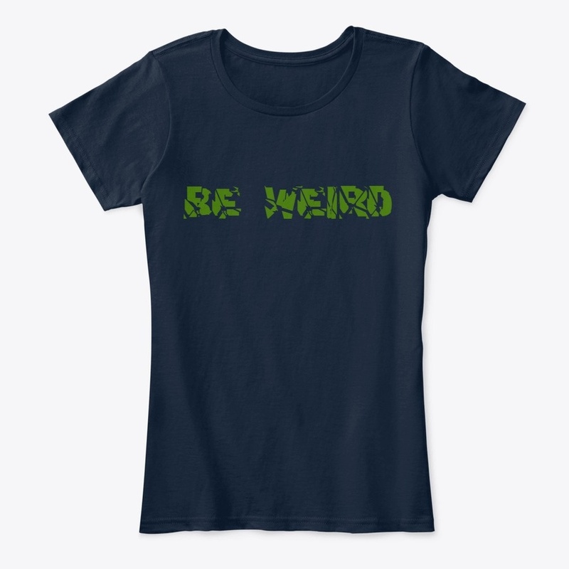 Be weird