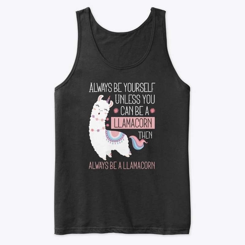 Always Be a Llamacorn