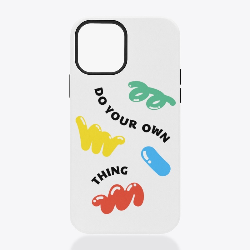 Do ur own thing