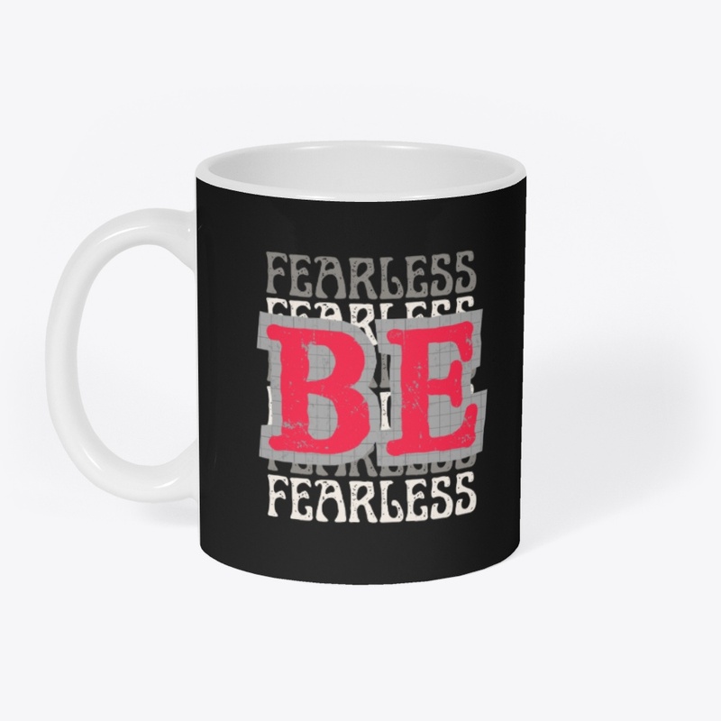 Be Fearless
