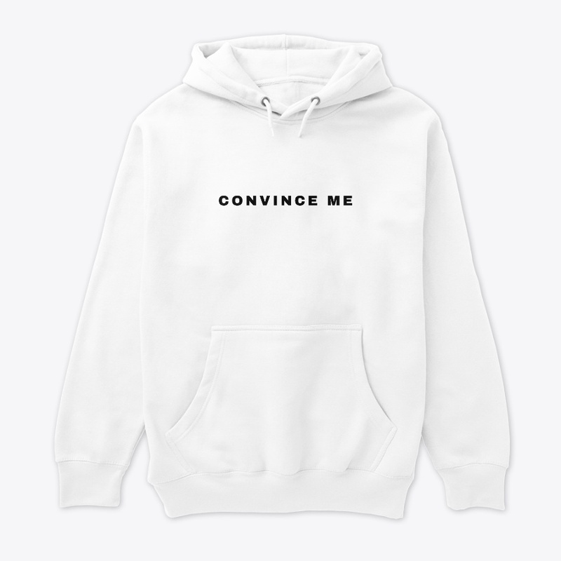 Convince Me