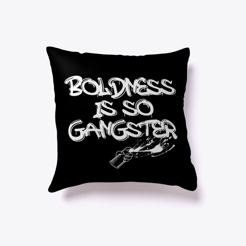 Boldness Is So Gangster