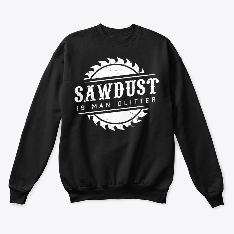 SAWDUST IS MAN GLITTER