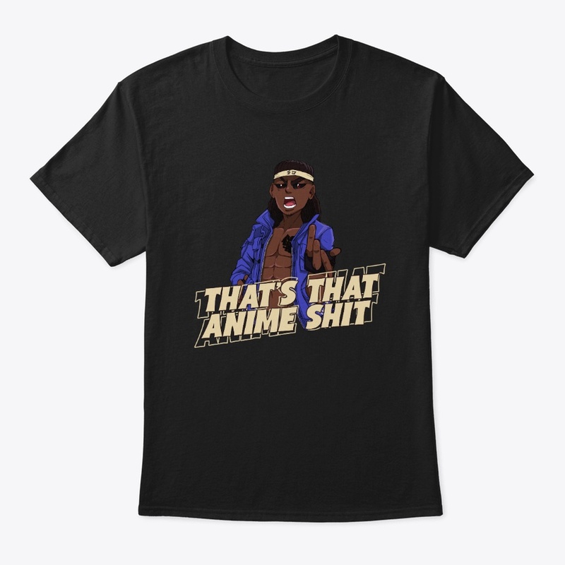 That's that Anime Shit T-Shirt