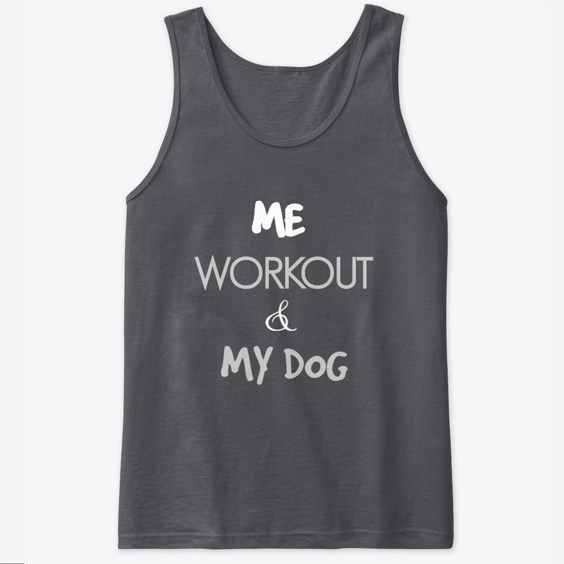 ME,WORKOUT & MY DOG.