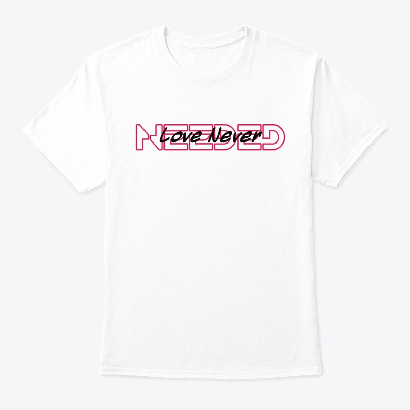 Love Never Needed