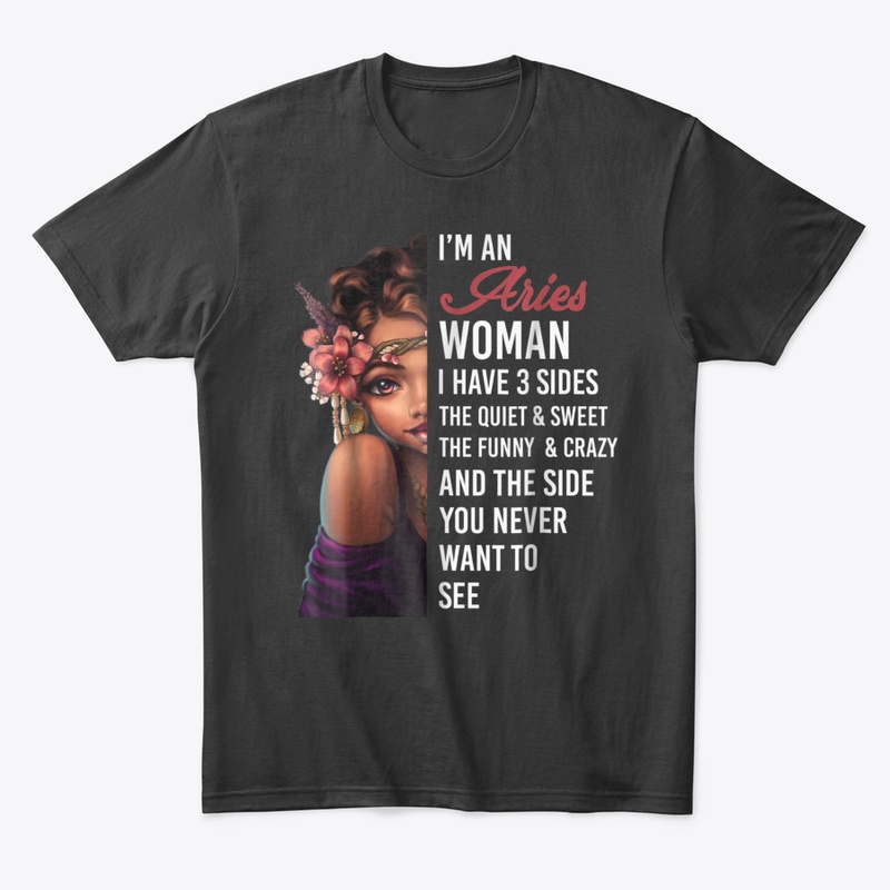 Im An Aries Woman Tshirt I Have  Sides A