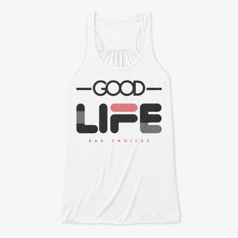 Good Life Bad Choices 