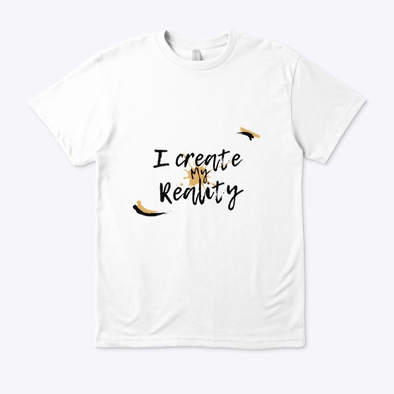 I create my reality 
