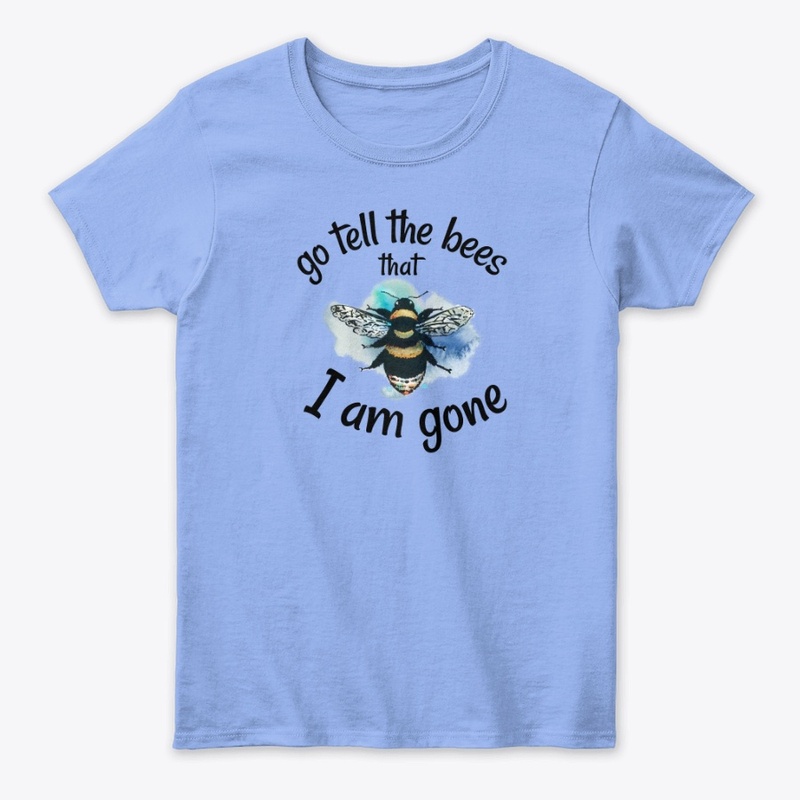 Go Tell The Bees That I am Gone T-Shirt