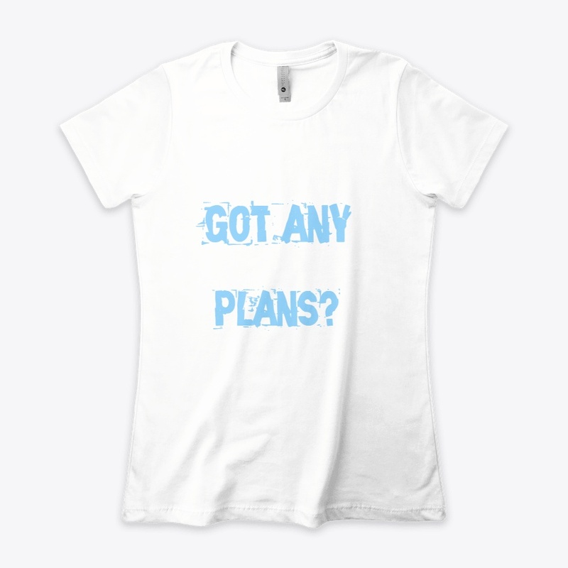 Got plans? 