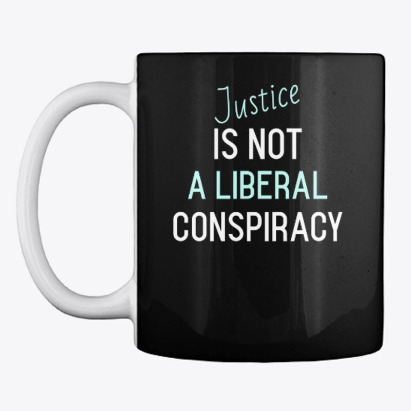 Justice Is Not a Liberal Conspiracy