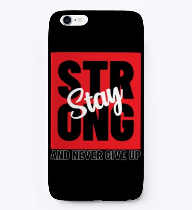 Stay Strong, and Never Give Up