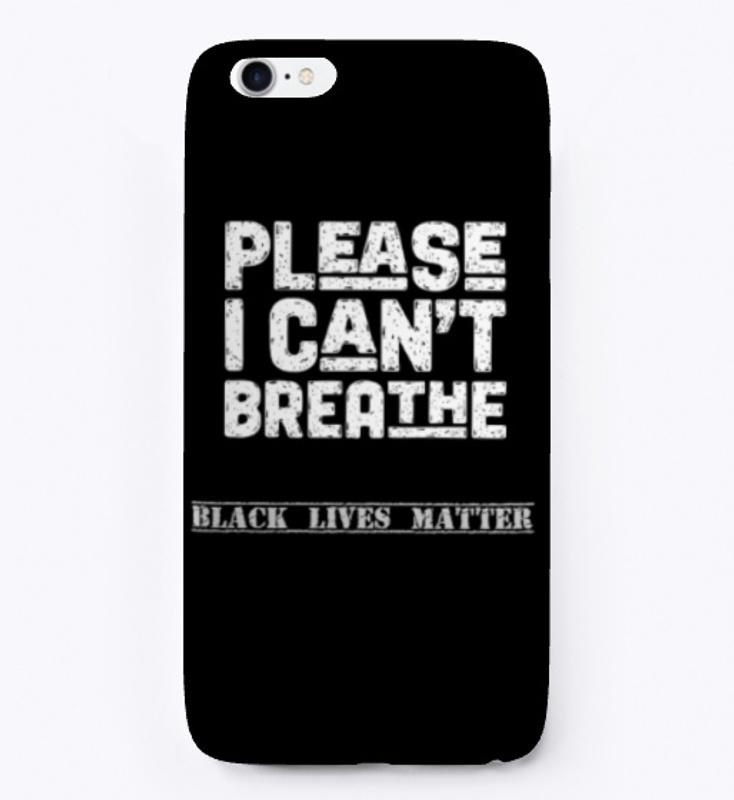 Please I can't breathe black lives matte