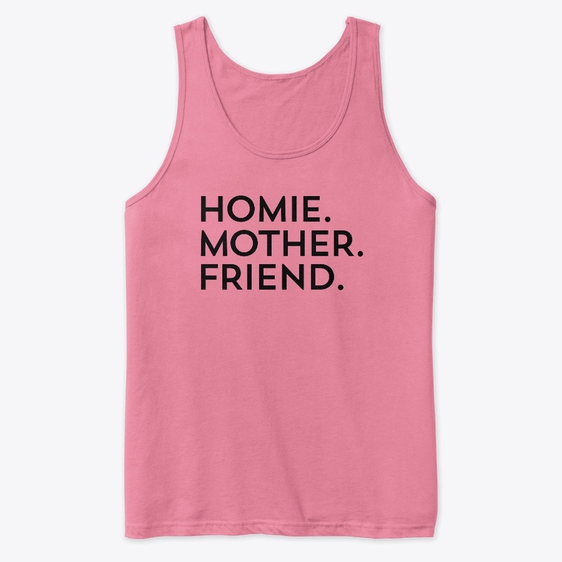 Homie Mother Friend