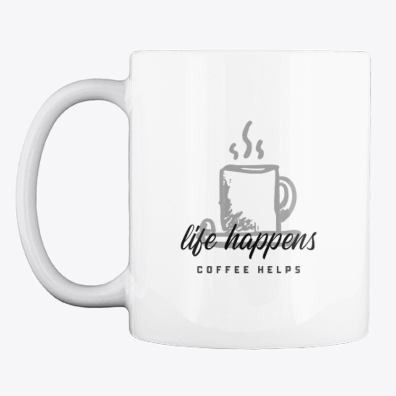 coffee help , life happens
