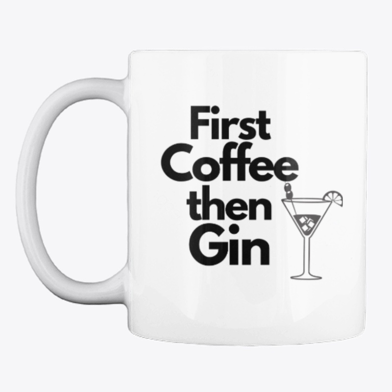 First Coffee Then Gin
