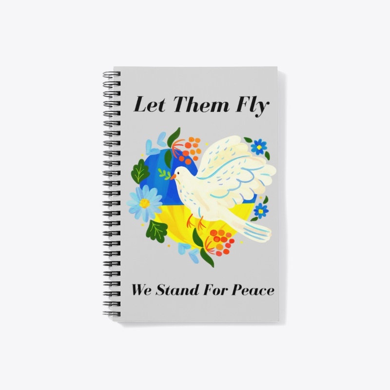 LET THEM FLY   WE STAND FOR PEACE 