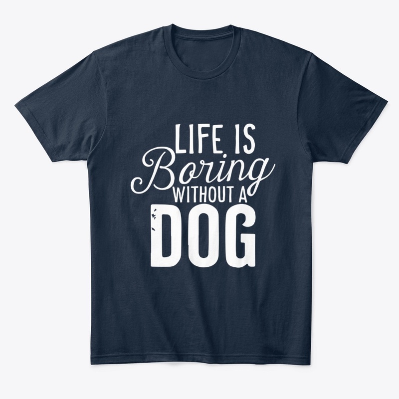 Life is boring without a dog