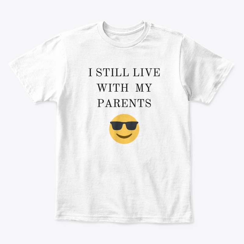 I STILL LIVE WITH MY PARENTS