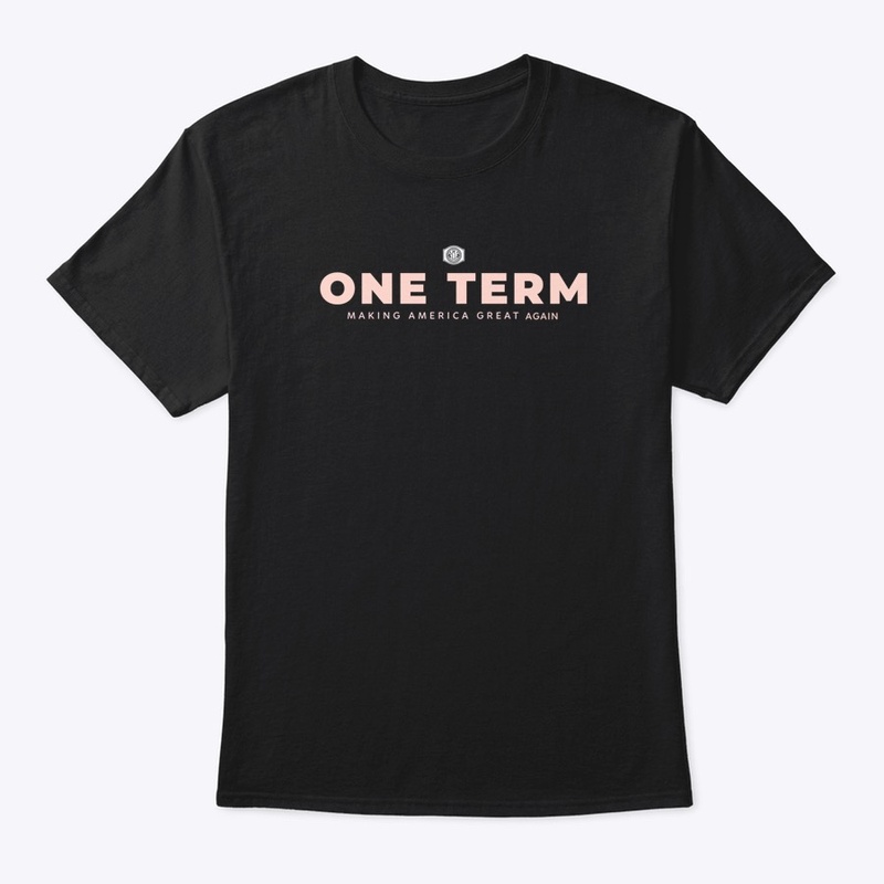One Term - Making America Great Again