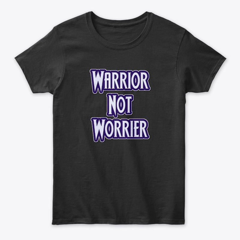 Warrior Not Worrier