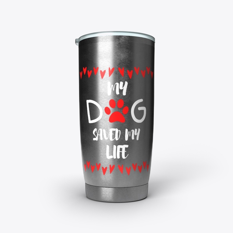 "My Dog Saved My Life" Drinkware