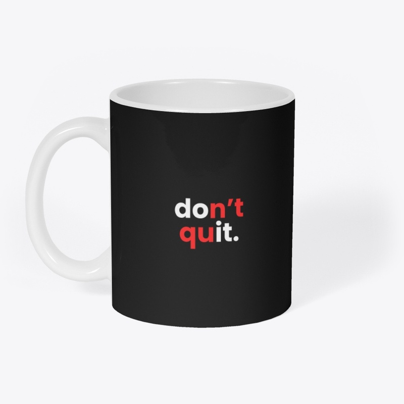don't quit