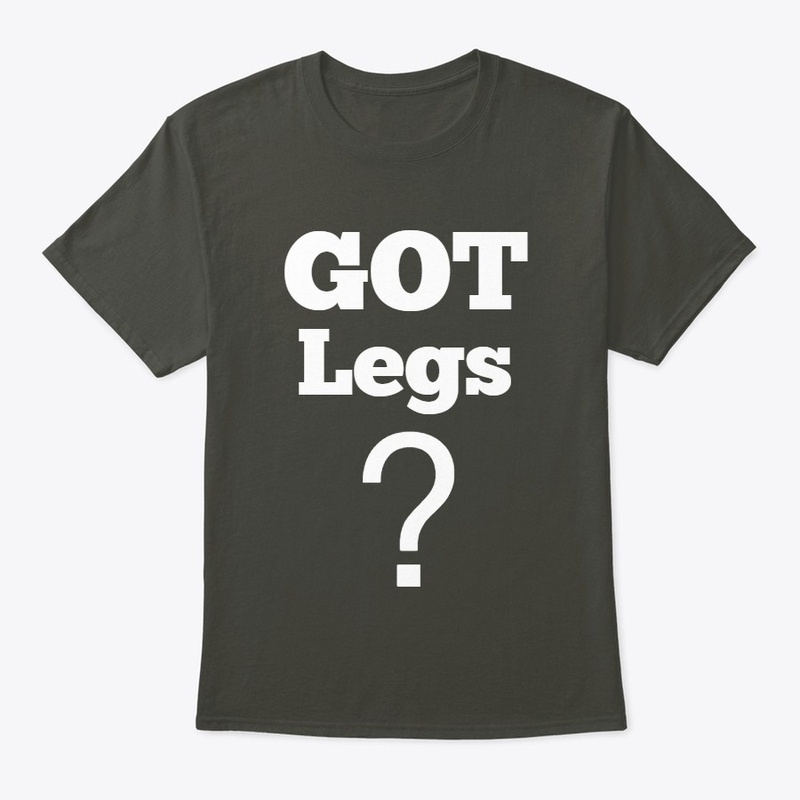 GOT Legs?