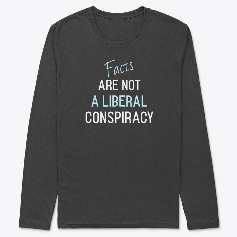 Facts Are Not a Liberal Conspiracy