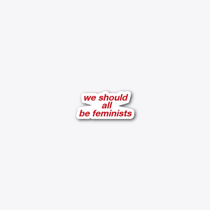 We Should All Be Feminists Tee
