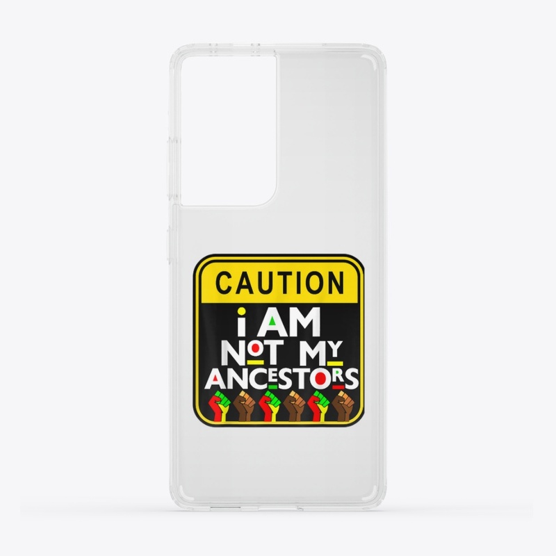 Caution I am not my Ancestors 