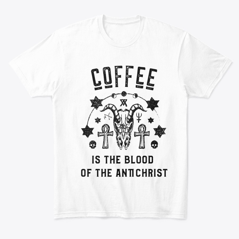 Coffee is the Blood of the Antichrist