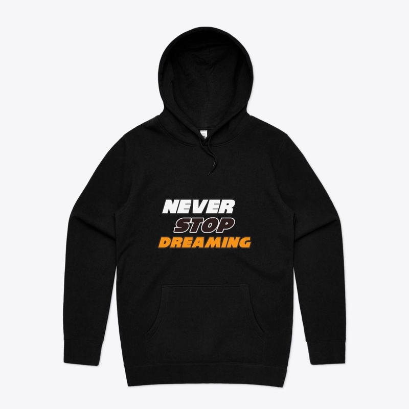 Never Stop Dreaming T-Shirts