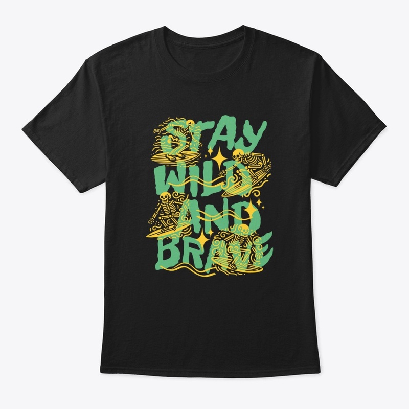 Stay Wild and Brave Outdoor Lover Merch