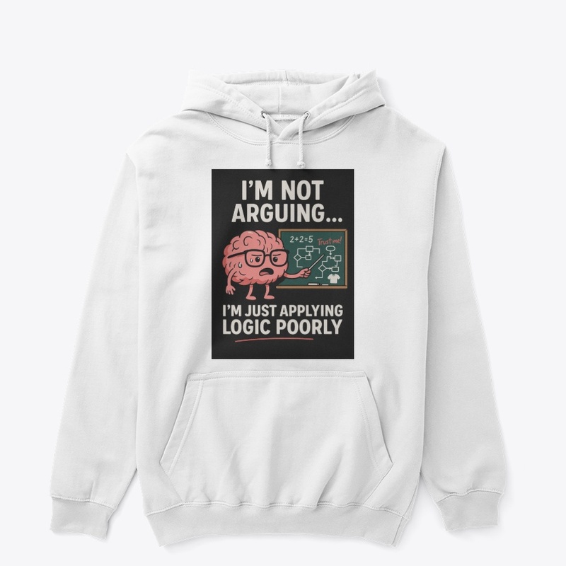 I’m Not Arguing, I’m Just Right T Shirt 