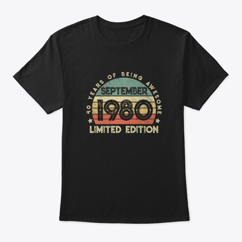 Born In September 1980, Happy 40 Th Birth Black T-Shirt Front