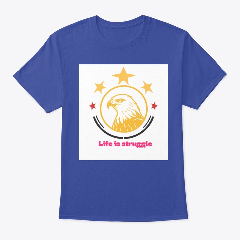 Life is struggle t-shirt 