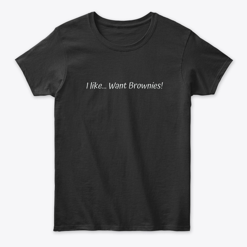 I like... WANT BROWNIES!