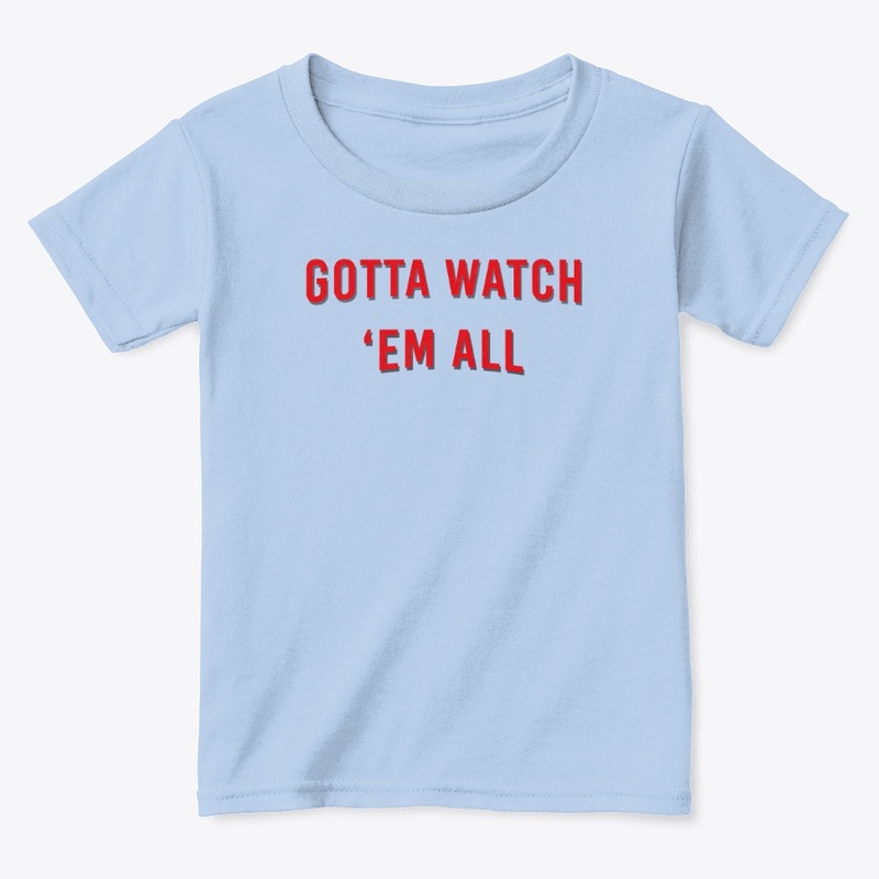 Gotta Watch 'Em All!