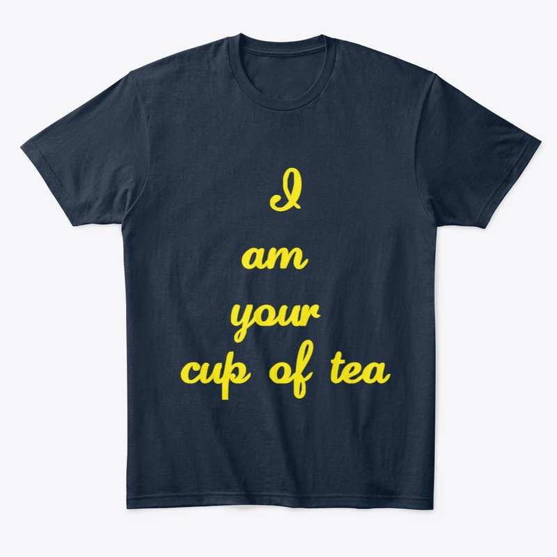 I am Your Cup of Tea 