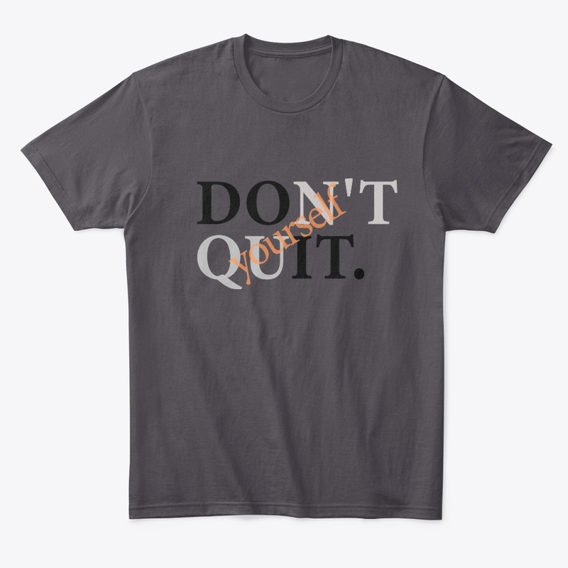 DON'T QUIT YOURSELF