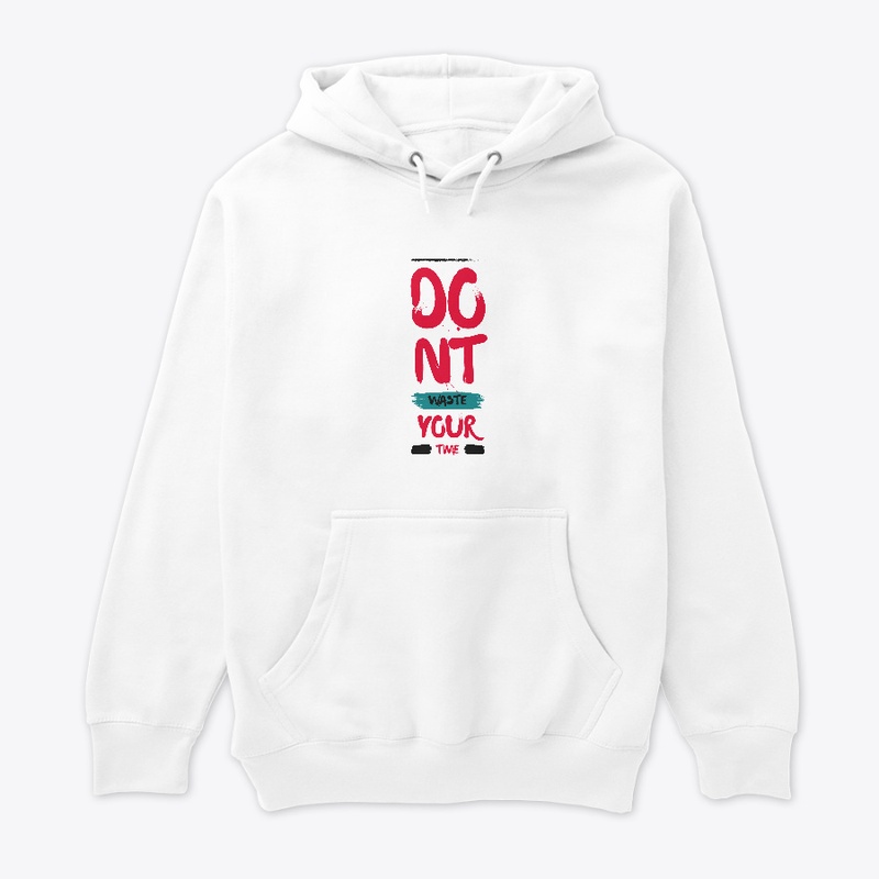 Dont Waste Your Time T-Shirt