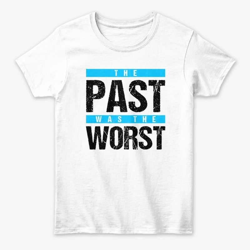 The Past was the Worst - Blue on White
