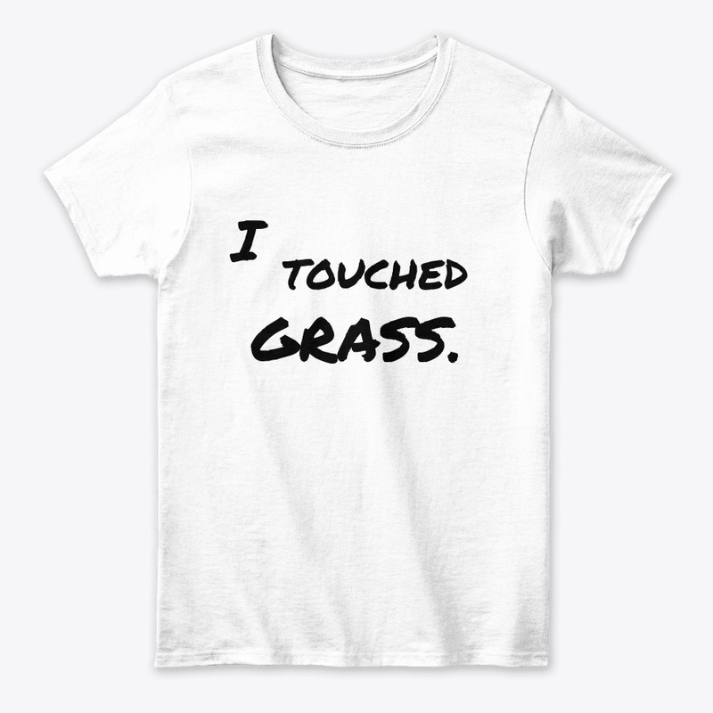 Touching Grass. MERCH